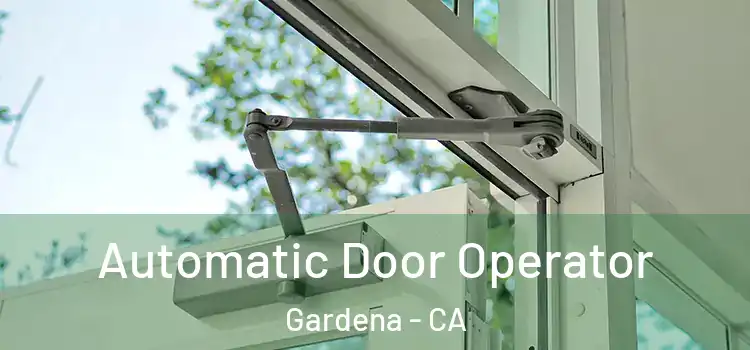 Automatic Door Operator Gardena - CA
