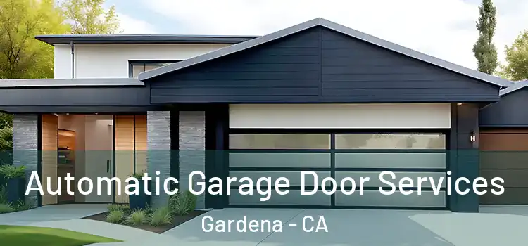  Automatic Garage Door Services Gardena - CA