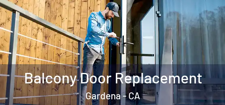  Balcony Door Replacement Gardena - CA
