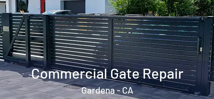  Commercial Gate Repair Gardena - CA