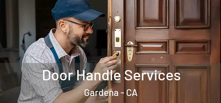  Door Handle Services Gardena - CA