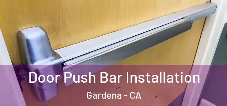  Door Push Bar Installation Gardena - CA