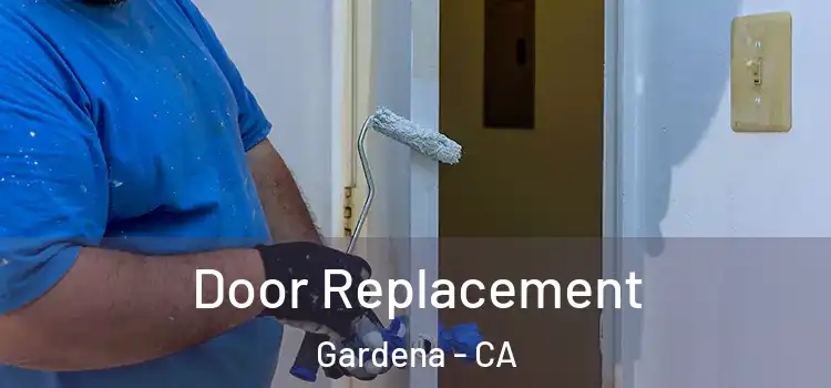  Door Replacement Gardena - CA