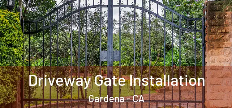  Driveway Gate Installation Gardena - CA