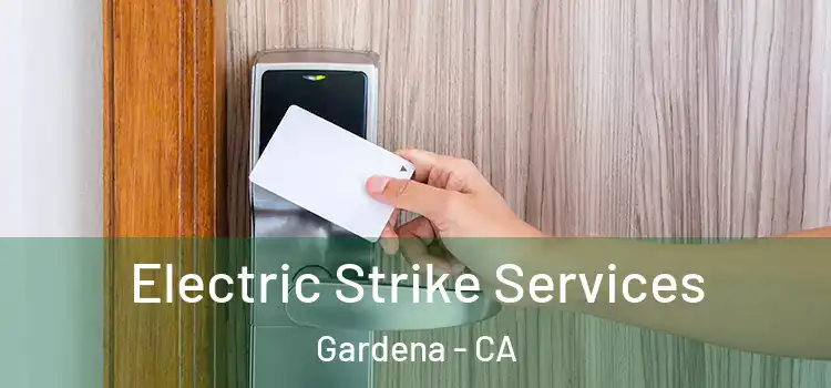  Electric Strike Services Gardena - CA