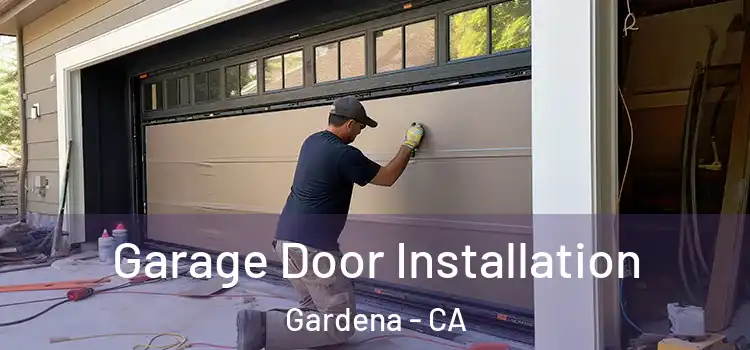  Garage Door Installation Gardena - CA