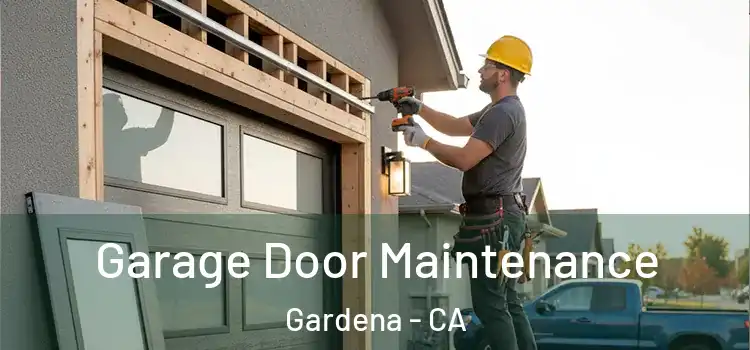  Garage Door Maintenance Gardena - CA