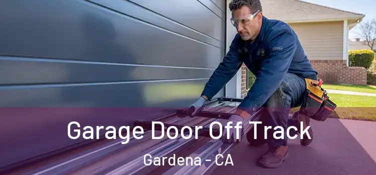  Garage Door Off Track Gardena - CA