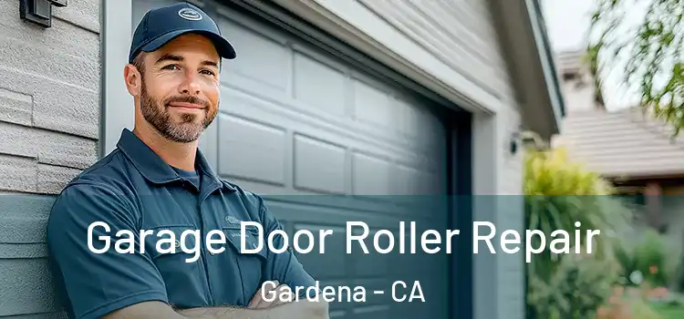  Garage Door Roller Repair Gardena - CA
