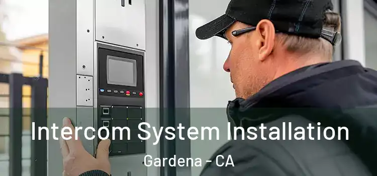 Intercom System Installation Gardena - CA