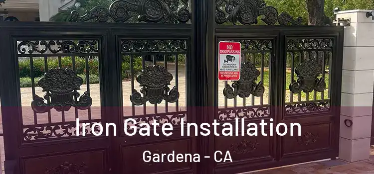  Iron Gate Installation Gardena - CA