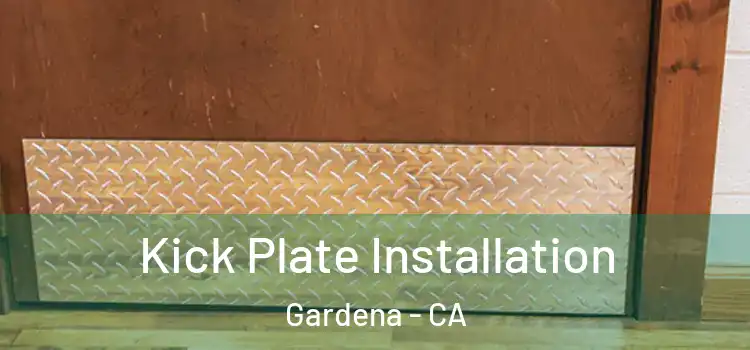  Kick Plate Installation Gardena - CA