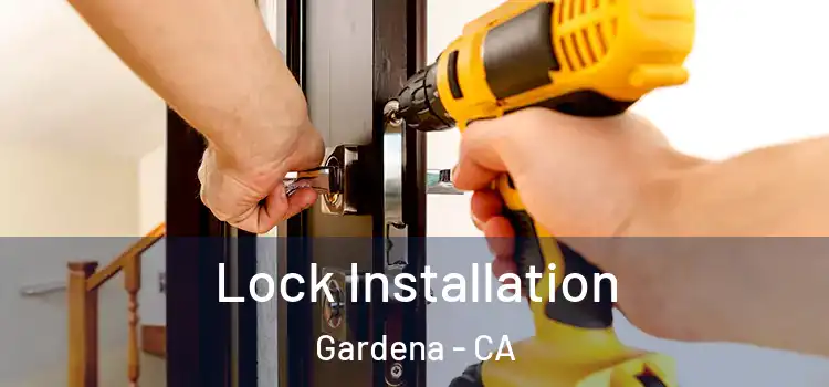  Lock Installation Gardena - CA