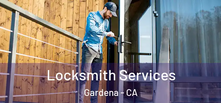 Locksmith Services Gardena - CA