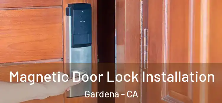  Magnetic Door Lock Installation Gardena - CA