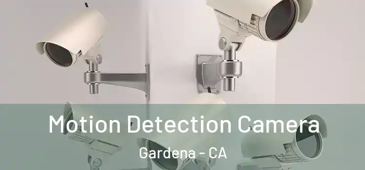  Motion Detection Camera Gardena - CA