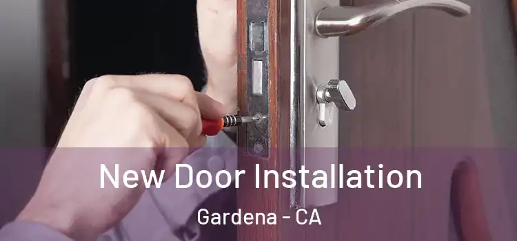  New Door Installation Gardena - CA