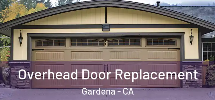  Overhead Door Replacement Gardena - CA
