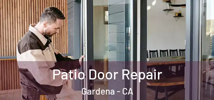 Patio Door Repair Gardena - CA