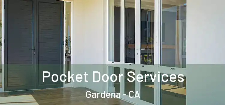 Pocket Door Services Gardena - CA