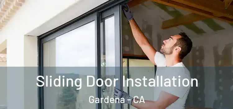  Sliding Door Installation Gardena - CA