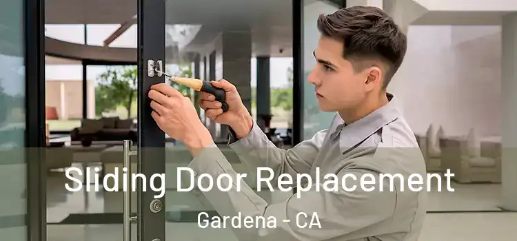  Sliding Door Replacement Gardena - CA