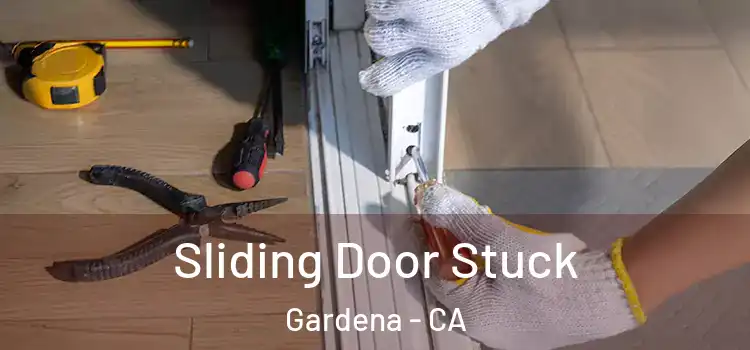  Sliding Door Stuck Gardena - CA